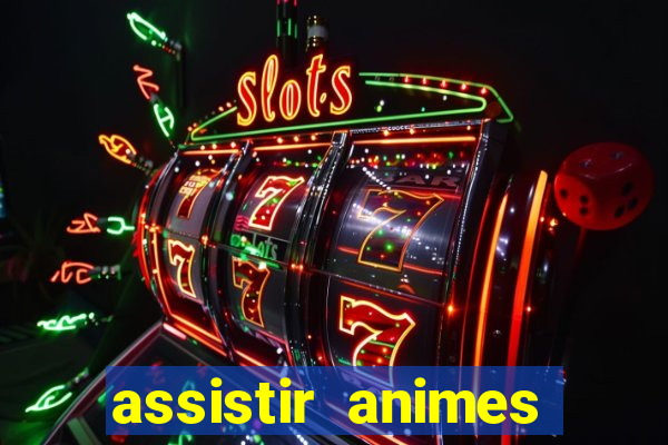 assistir animes online dublado